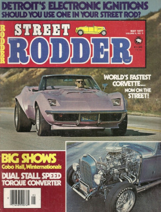 STREET RODDER 1977 MAY - BUICK DUAL SPEED CONVERTER, BILL BURKE’s VETTE